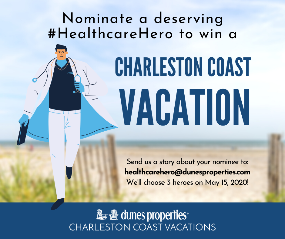 nominate a healthcare hero dunes properties and charleston coast vacations